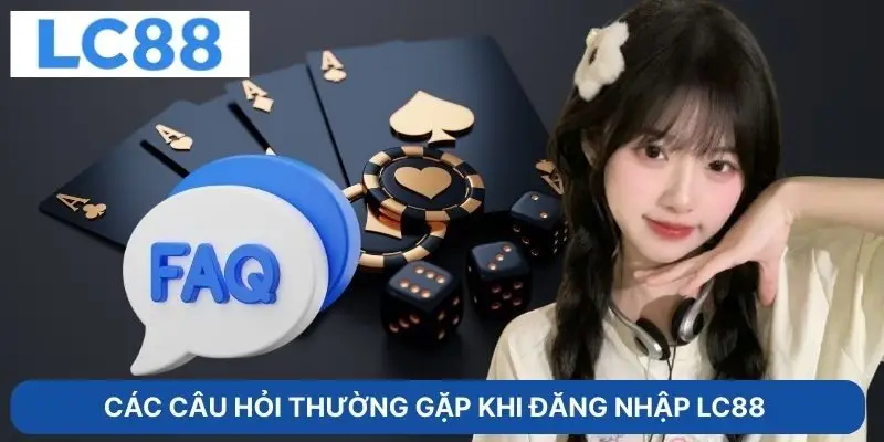 Các câu hỏi thường gặp khi đăng nhập lC88