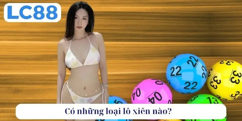 Có những loại lô xiên nào? 