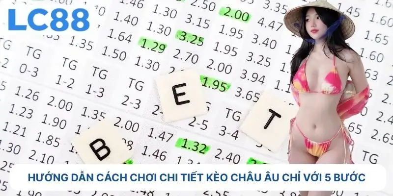 Hướng dẫn cách chơi kèo châu âu chỉ với 5 bước đơn giản